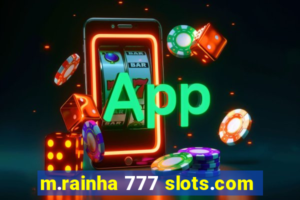 m.rainha 777 slots.com